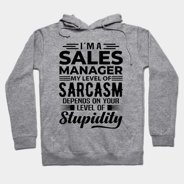 I'm A Sales Manager Hoodie by Stay Weird